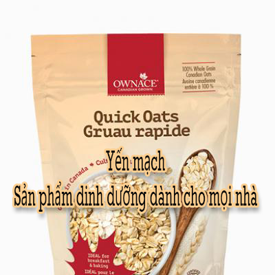 Yến mạch (Quick Oats) – sản phẩm dinh dưỡng dành cho mọi nhà